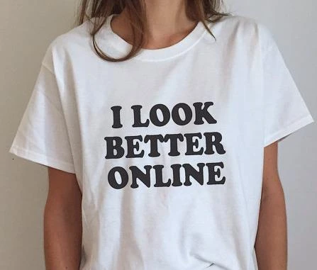 

I look Better Online fashion T-shirt moletom do tumblr t shirt casual girls tops maglie tumblr t shirt funny quote t shirt- K394