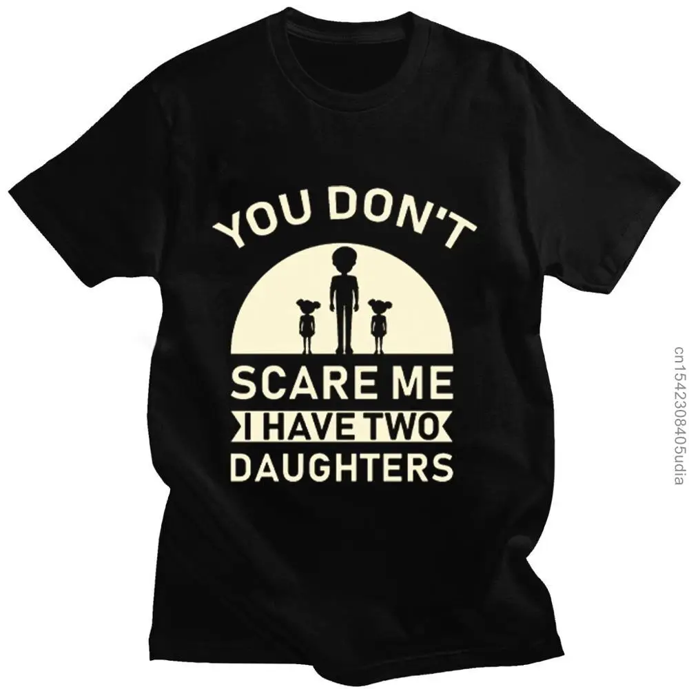 You Can't Scare Me I Have Two Daughter Men Summer Funny T-Shirt Dad Fathers Day Print Men's T Shirt Short Sleeve Tops Tees