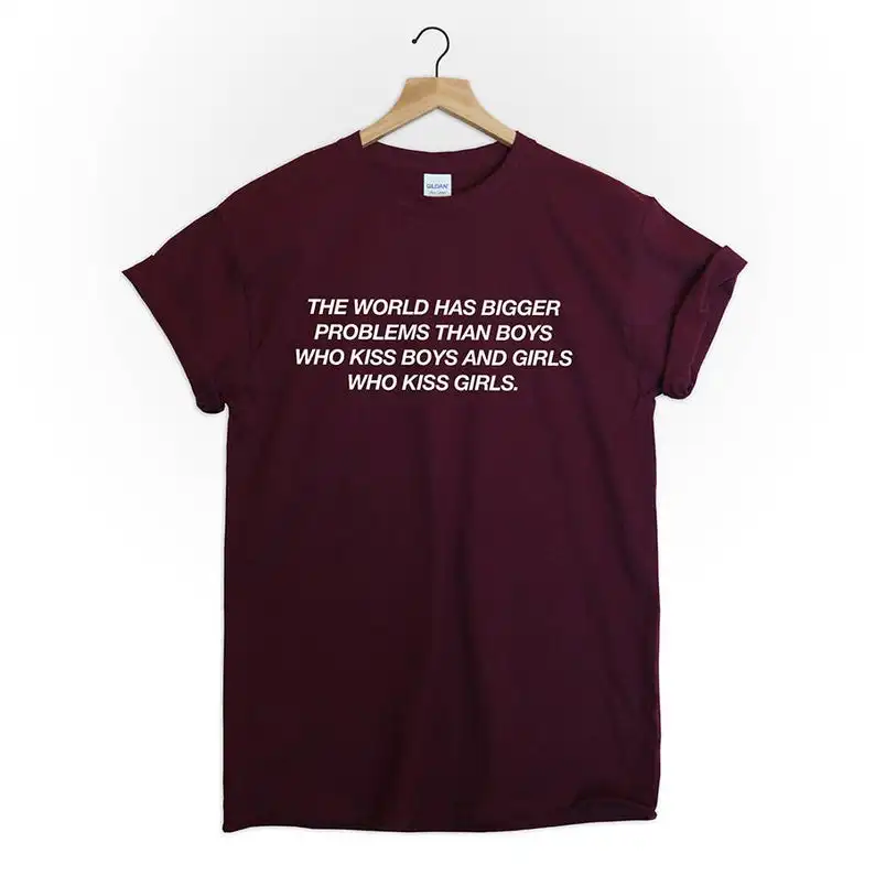 

The World Has Bigger Problems Then Boys Who Kiss Boys and Girls Who Kiss Girls Tshirt Tee Equality Gay Parade Love Tumblr Unisex