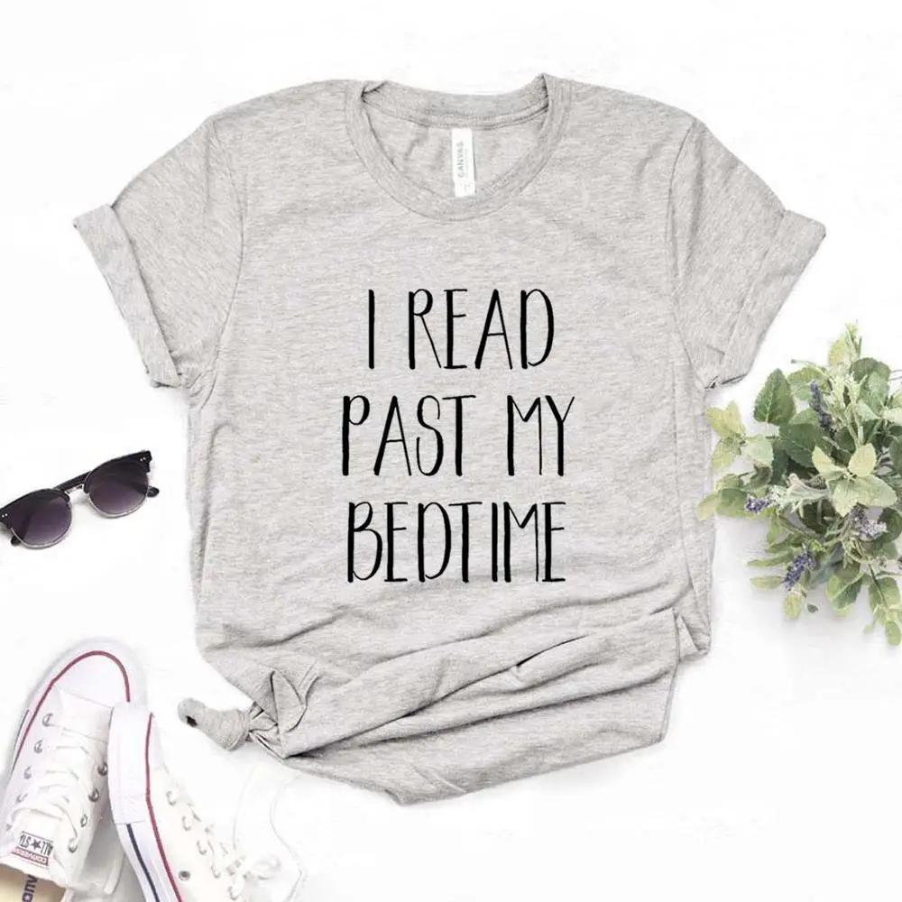 

I Read Past My Bedtime Print Women Tshirts Cotton Casual Funny t Shirt For Lady Yong Girl Top Tee 6 Color Drop Ship NA-924