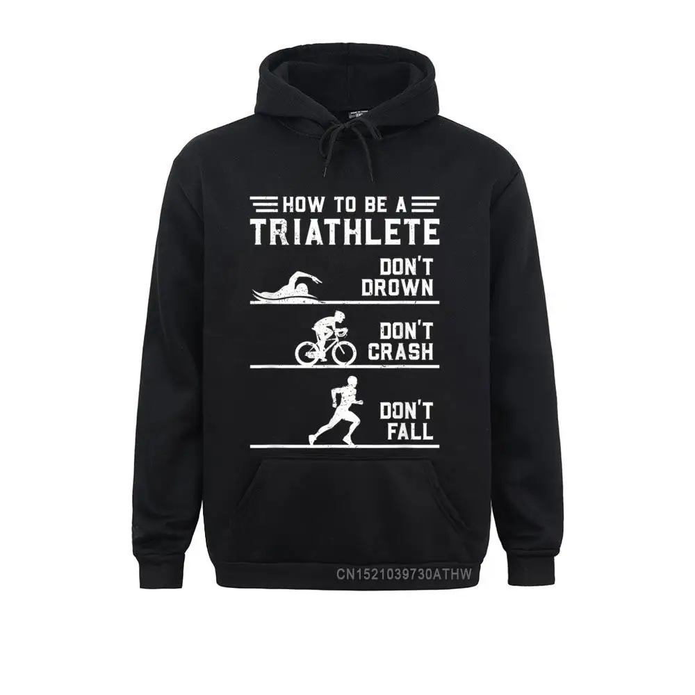 

How To Be A Triathlete Funny Triathlon Gift Hooded Tops Street Men Sweatshirts Hoodies Clothes Winter/Fall