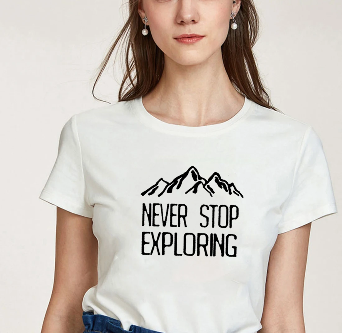 

Never Stop Exploring T Shirt Women 2020 T-shirt Loose Camiseta Mujer Short Sleeve Tshirt Cotton Women Casual Tee Shirt Femme