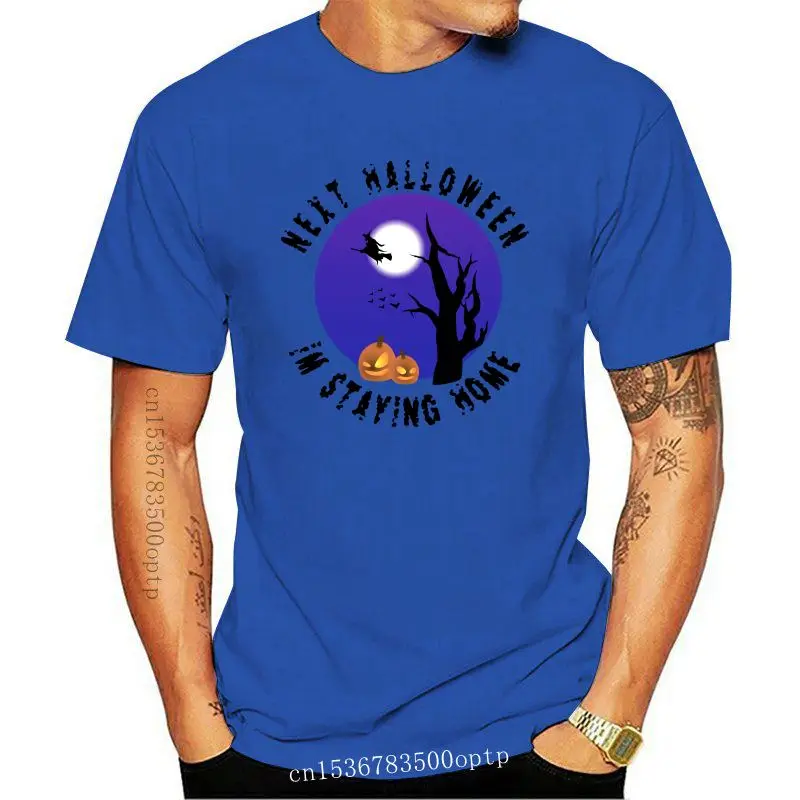 

Men tshirt Next Halloween Im Staying Home Classic T Shirt women T-Shirt tees top