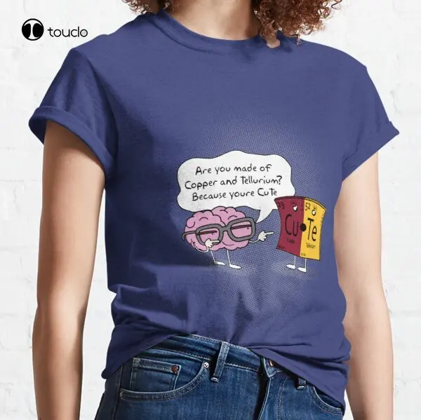 

Вы сделаны из меди и телерия Потому что вы забавная Классическая футболка, футболка, модная забавная новая модель