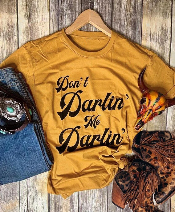 Футболка с надписью Don't Darlin' Me забавные крутые уличные стильные вечерние