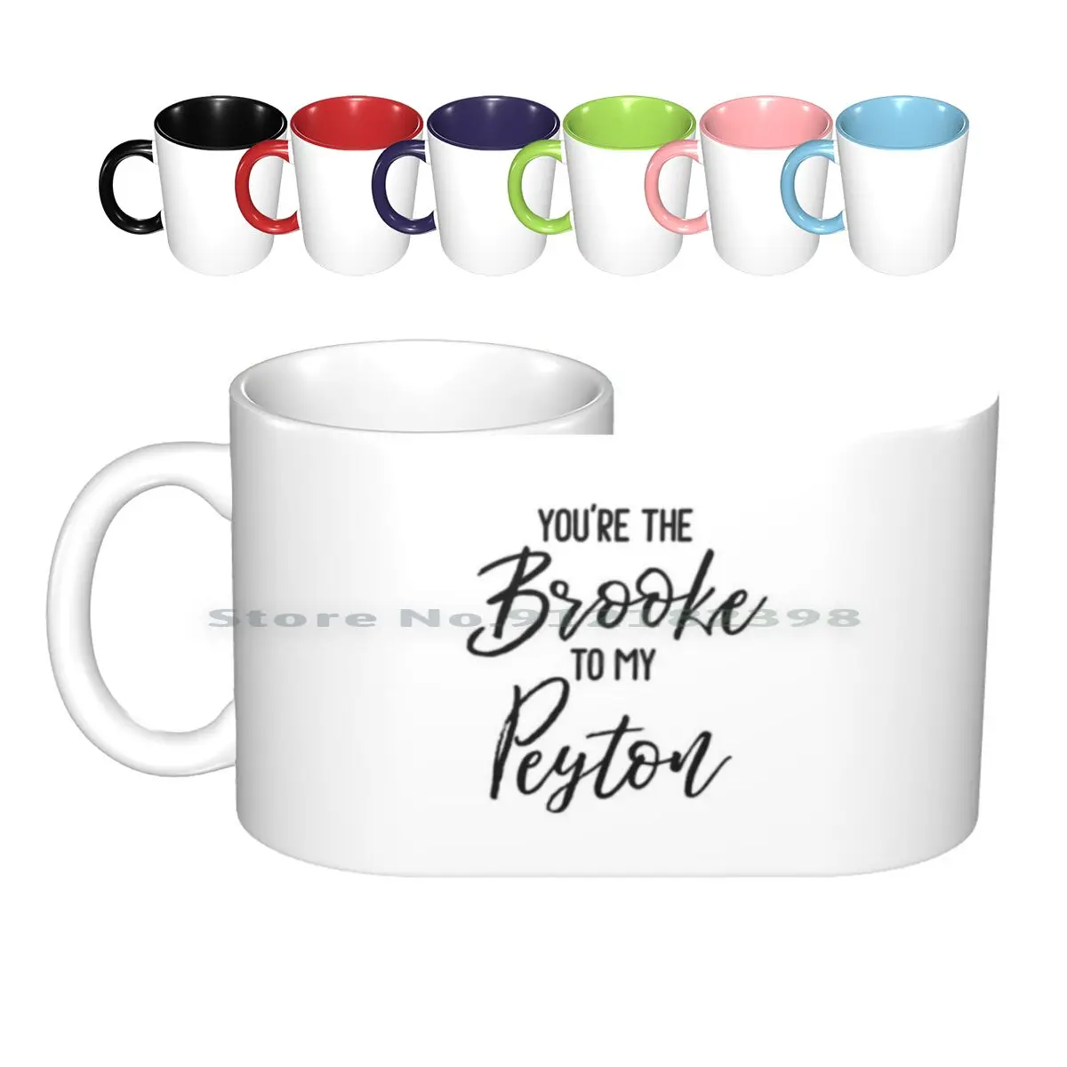 

One Tree Hill - You're The Brooke To My Peyton Ceramic Mugs Coffee Cups Milk Tea Mug Brooke Davis Brooke Peyton Peyton Sawyer