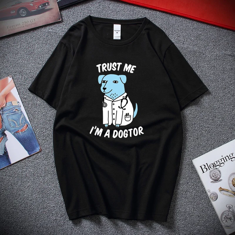 

Trust Me I'm a Dogtor T-shirt Top Summer Leisure Cool Men Funny T Shirt High Quality Cotton Unisex Tshirt