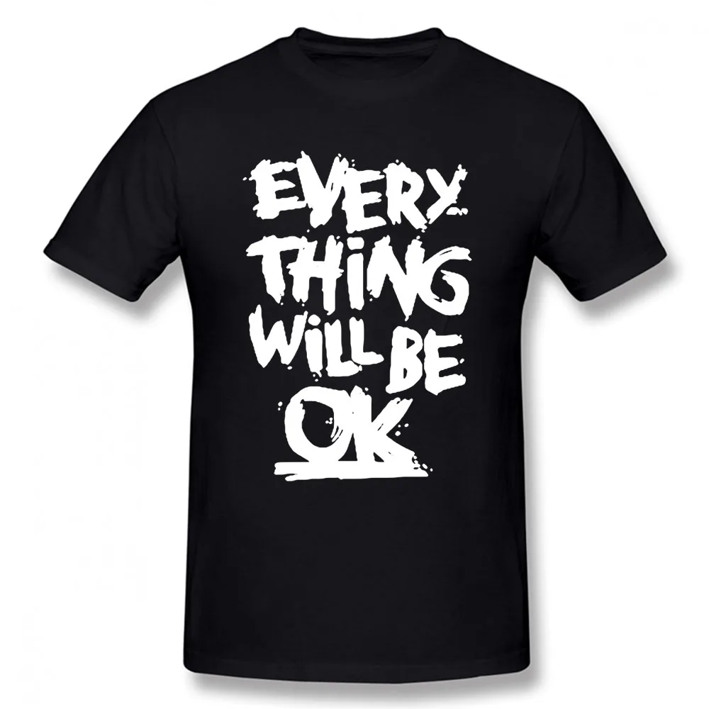 

Every Thing Will Be OK Letters Funny Unisex Graphic Vintage Cool Cotton Short Sleeve T Shirts O-Neck Harajuku T-shirt