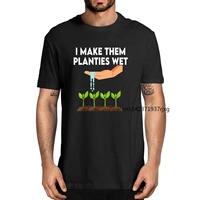 unisex i make them planties wet shirt funny dirty mind plants wet summer mens novelty t shirt harajuku streetwear women