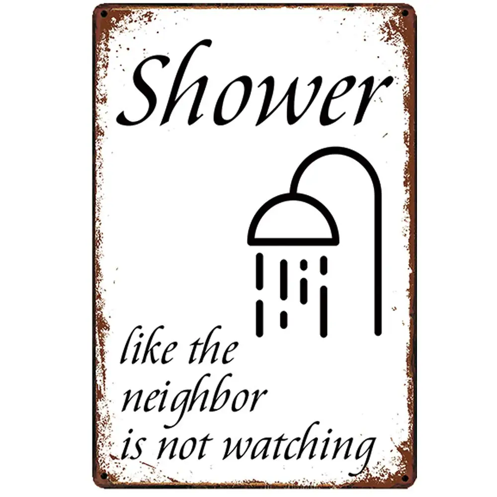 

Retro Design Shower Like The Nieghbor Tin Metal Signs Wall Art | Thick Tinplate Print Poster Wall Decoration for Bathroom