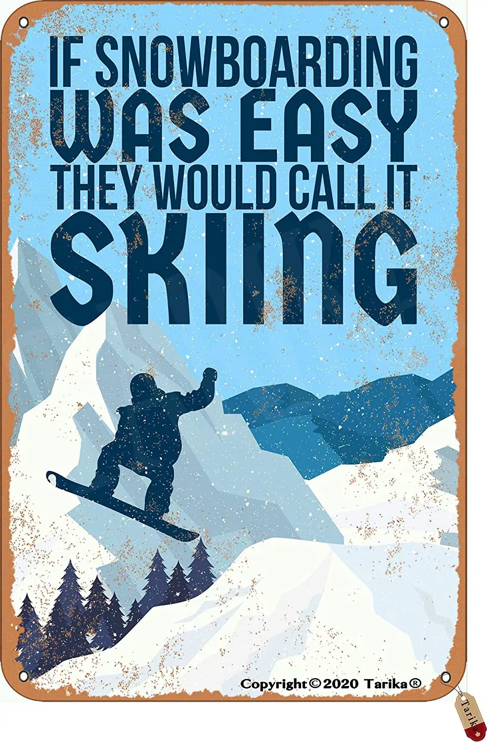 

Tarika If Snowboard was Easy They Would Call It Skiing 20X30 cm Vintage Look Iron Decoration Crafts Sign for Home
