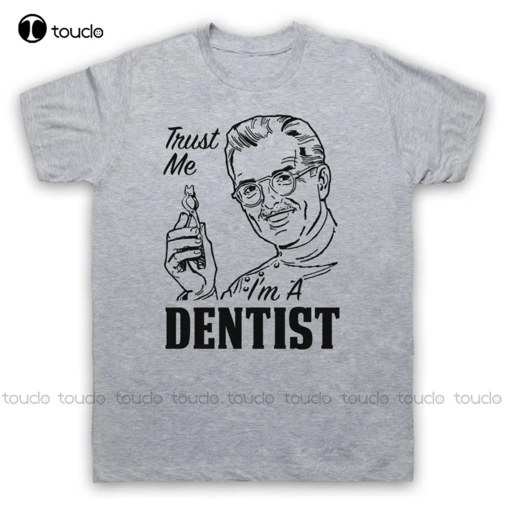 

Trust Me I'M A Dentist Dentistry Dental Nurse Humour Summer Brand Casual Funny Cotton Short Sleeve Novelty T-Shirt Xs-5Xl