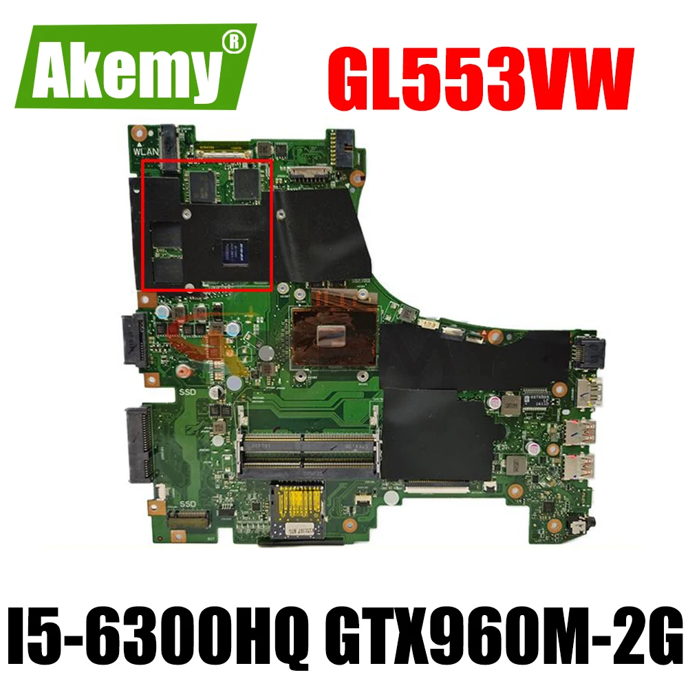 

Akemy GL553VW Laptop motherboard For Asus ROG GL553VW ZX53V original mainboard W/ I5-6300HQ GTX960M V2GB