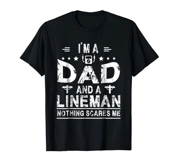 

Mens I'm A Dad And A Lineman Nothing Scares Me Summer Style T-Shirt