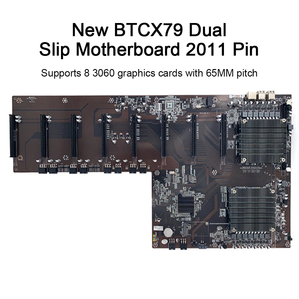 

BTC-X79 Dual CPU Mining Board Straight 8 Card DDR3 2011 Pin Spacing 65mm ETH Motherboard For 3060 Graphics Mining Board