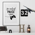 Игровой настенный художественный плакат, черно-белая Картина на холсте, вы не можете просто приостановить игровую цитату, контроллер, декор для комнаты для мальчиков-подростков
