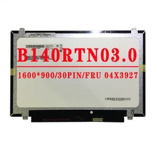 B140RTN03.0 14.0 inch 1600*900 EDP 30pin LCD screen  P/N SD10A09762 FRU 04X3927 For thinkpad T440 T450S S3-S431 S440 X1 Carbon