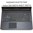 Чехлы для клавиатуры для Acer Nitro 5 7 AN515-54 15,6 AN715-51 Predator Helios 300 2019, силиконовый прозрачный защитный чехол, новинка