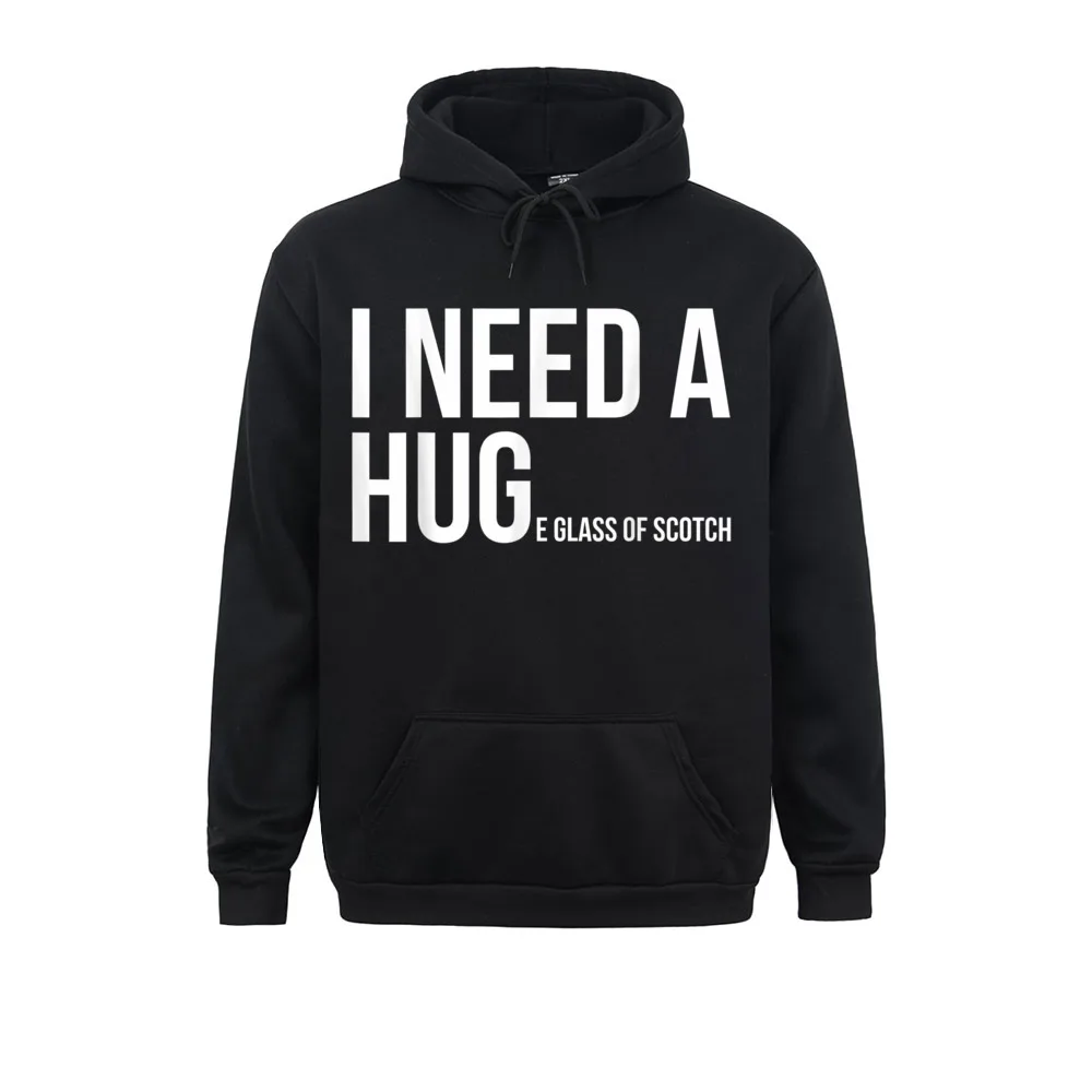 

I Need A Huge Glass Of Scotch Whiskey Lover Gifts Winter Men Hoodies Long Sleeve Casual Sportswear Slim Fit Sweatshirts