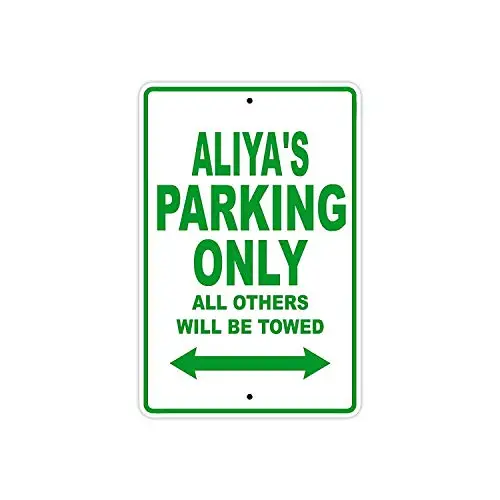 

Aliya's Parking Only All Others Will Be Towed Name Caution Warning Notice Aluminum Metal Sign