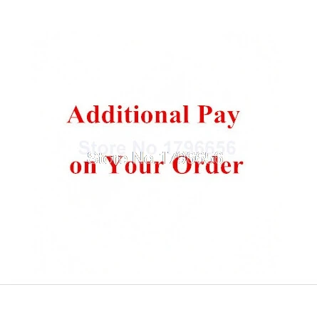 

additional pay on your order