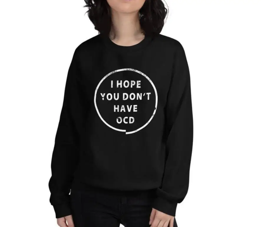 Я надеюсь что у вас нет OCD Толстовка Забавный подарок унисекс толстовки Модные