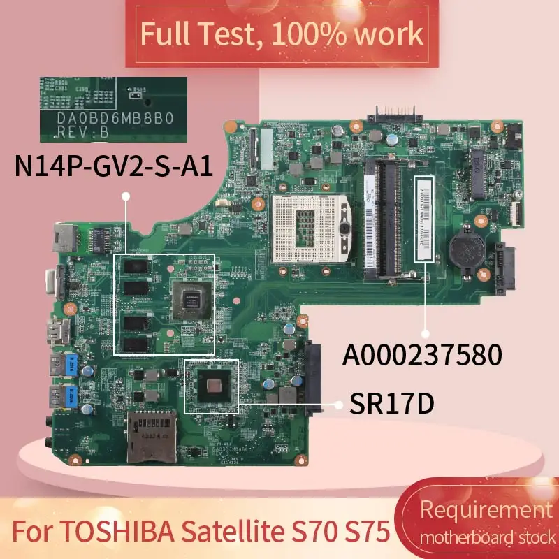 

A000237580 For TOSHIBA Satellite C70 C75 L70 S70 S75T L75-A Laptop motherboard DA0BD6MB8B0 SR17D N14P-GV2-S-A1 Mainboard