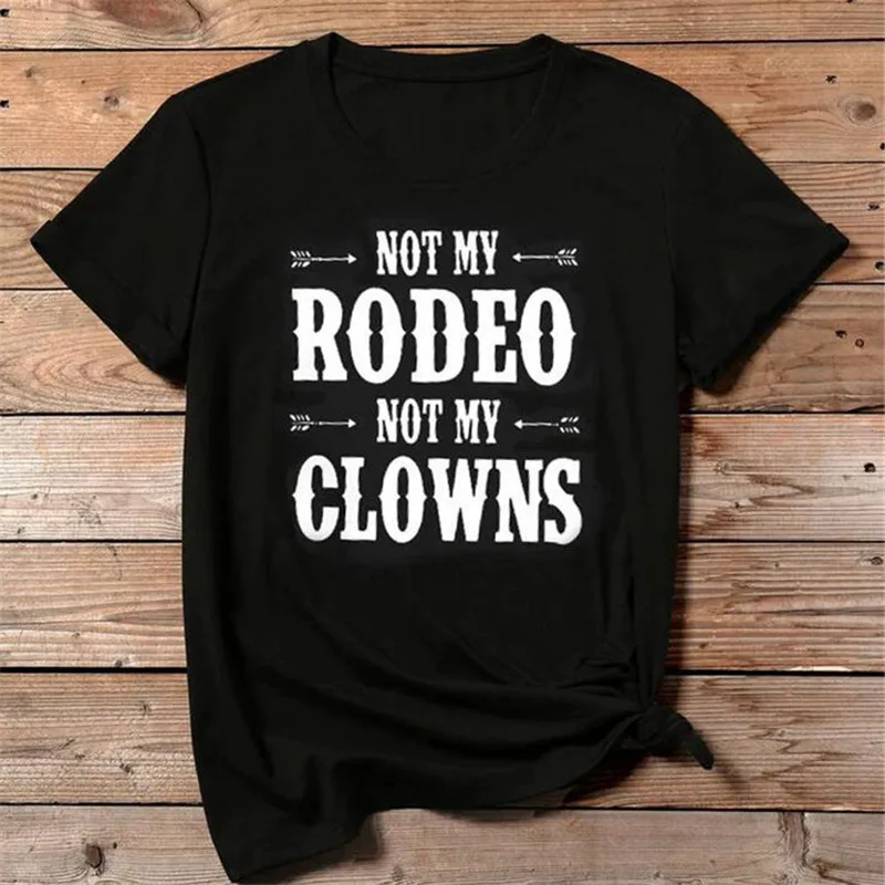 Женская футболка с принтом надписи NOT MY RODEO CLOWNS милые футболки графическим