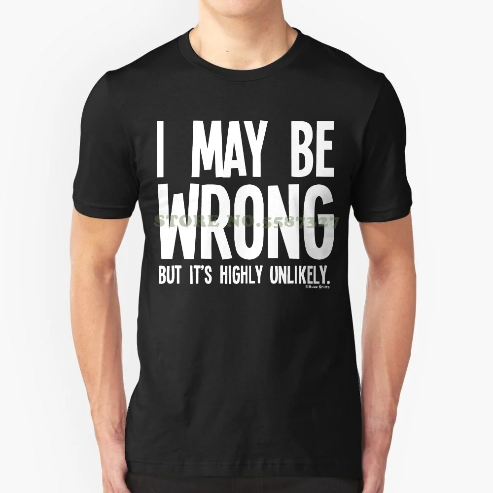 

I May Be Wrong But Its Highly Unlikely T Shirt Herren Damen Unisex Geschenk Comical Shirt Men's