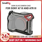 Клетка для камеры SmallRig для Sony a7 iii A7 III A7R III темно-оливкового цвета с креплением Холодный башмак ARRI 14 винт набор сделай сам CCS2645
