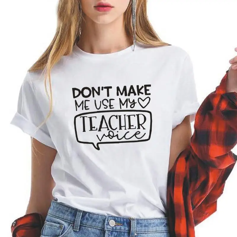 

Don't Make Me Use My Teacher Voice Femme T-shirts Funny Casual Graphic Tee Shirt Femme Student Gift Aesthetic T Shirt Women Tops
