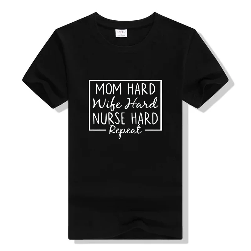 

Mom Hard Wife Hard Nurse Hard Repeat Women T-Shirt Casual Short Sleeve Tee High Quality Shirt Nurse Graphic Hipster Tops Tshirts