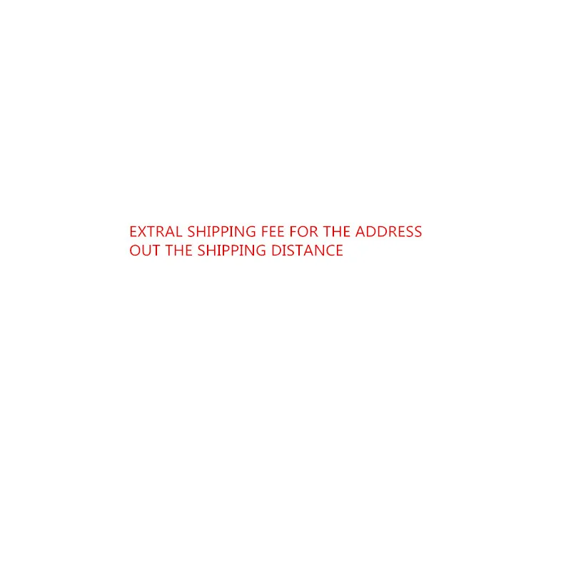 

extral shipping fee for the address out of the shipping ditance