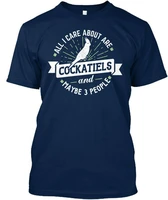 pet lovers and cockatiels all i care about are standard unisex t shirt