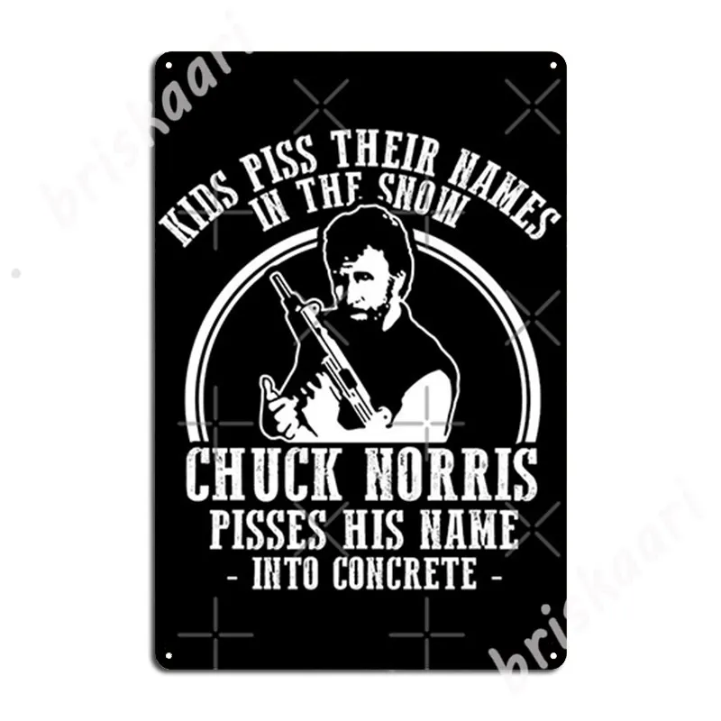 

Chuck Norris Pisses His Name Metal Signs Wall pub Cinema Decoration Poster Tin sign Posters