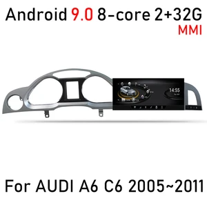 Android 9.0 8 core 2+32G For AUDI A6 C6 2005~2011 Car multimedia Player
Navigation GPS radio MMI 2G 3G RMC