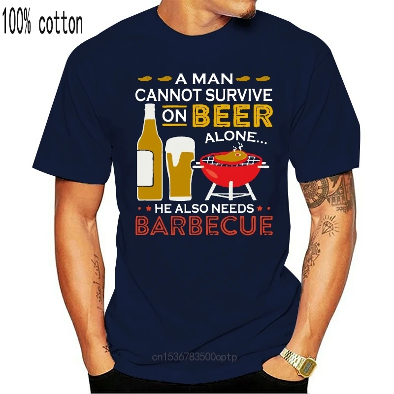 

New Men Funny T Shirt Fashion tshirt A Man Cannot Survive On Beer Alone He Also Needs Barbecue Beer And BBQ Version Women t-shir
