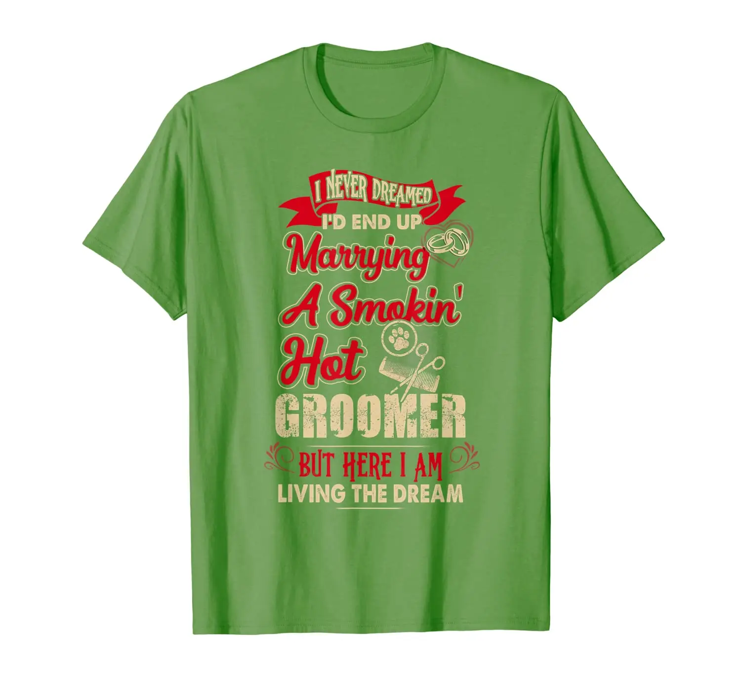 

I Never Dreamed Marrying A Smokin' Hot Groomer T-Shirt