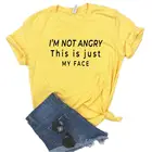 Женская футболка с коротким рукавом и круглым вырезом, свободная футболка с надписью I'm Not Angry This Is Just My Face, летний топ