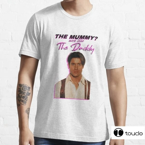 

Brendan Fraser The Mummy More Like The Daddy T Shirt Hot Sale Clown T Shirt Men/Women Printed Terror Fashion T-Shirts Unisex