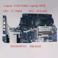 dy510dy511 nm b163 for lenovo legion y720 15ikb laptop motherboard cpui7 7700hq gpugtx1060 fru5b20n67218 100 test ok