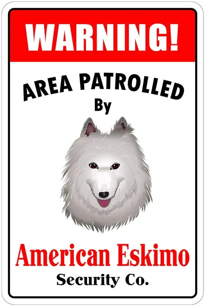 

Metal Sign Warning Area Patrolled by American Eskimo 8"x12" Metal Novelty Sign