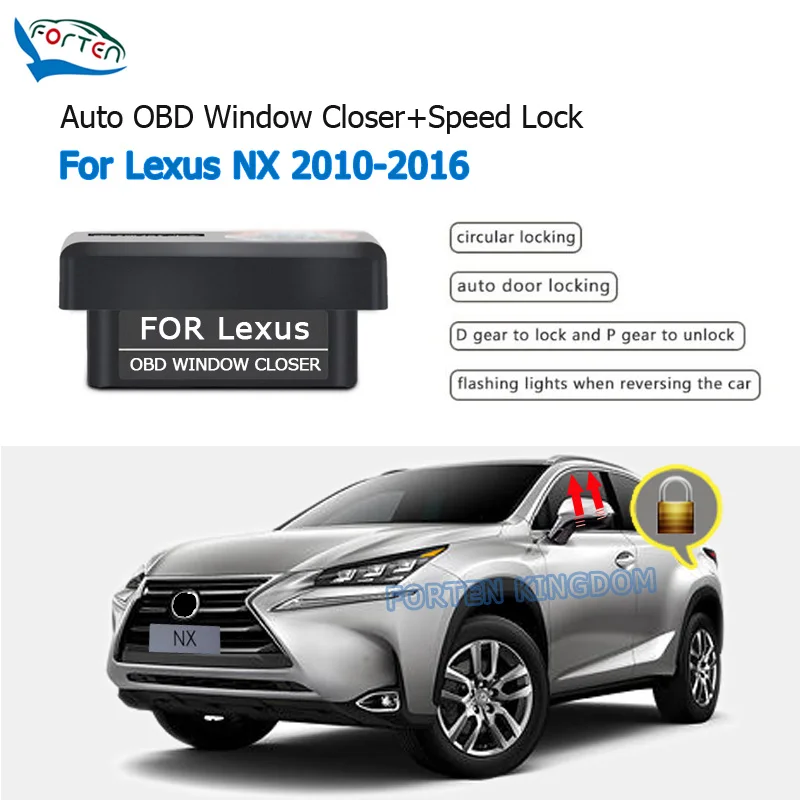 

Forten Kingdom Car Auto OBD Window Closer Plug and play+Speed Lock Plug And Play For Lexus NX 2010-2016