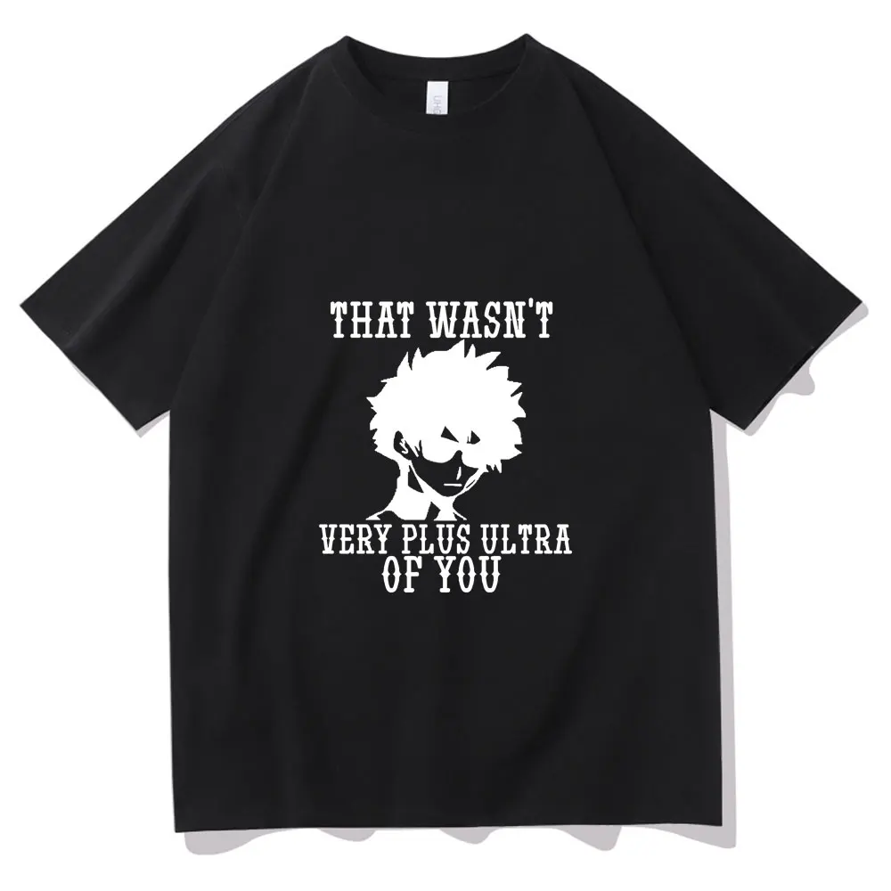

Hot New Funny My Hero Academia Premium Oversized Fashion Tee Anime Tshirt That Wasnt Very Plus Ultra of You Letter Print T-shirt