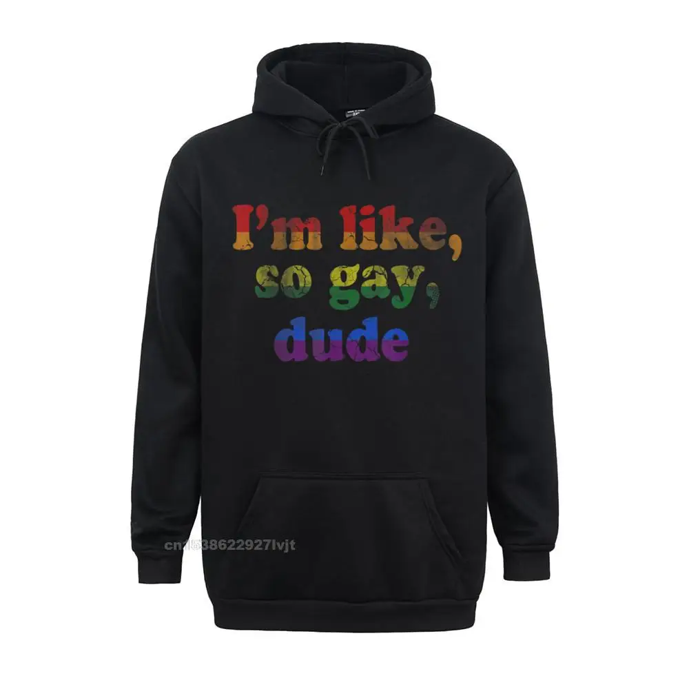 LGBT Gay Pride Hoodie Im LIke So Gay Dude Shirt Slim Fit Design Hoodies Cotton Hooded Hoodies For Men Cosie