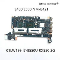 01lw199 for lenovo thinkpad e480 e580 laptop motherboard ee480 ee580 nm b421 w sr3lc i7 8550u rx550 2g gpu 100 tested working
