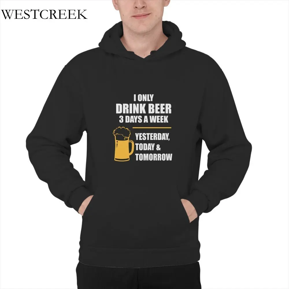 

WESTCREEK Wholesale Week Craft Beer Lover I Only Drink Beer 3 Days hirt US Size Men/Women Unisex customize Hoodie 194875