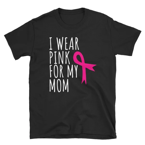 

I Wear Pink For My Mom T-Shirt - Breast Cancer Awareness T-Shirt