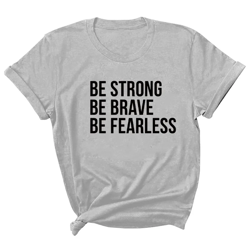 

Be Strong Letter Print Women T Shirt Short Sleeve O Neck Loose Women Tshirt Ladies Tee Shirt Tops Clothes Camisetas Mujer