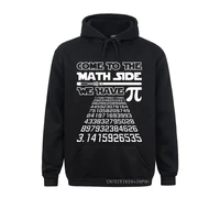 come to the math side we have pie hoodie pi day teacher gift pullover women sweatshirts hoodies family camisa clothes